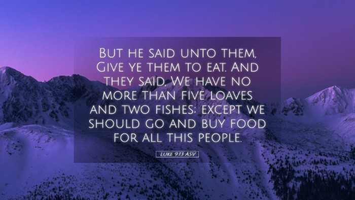 Picture 05 - Luke 9:13 ASV Desktop Wallpaper - But he said unto them, Give ye them to eat. And - Desktop Bible Verse Wallpaper