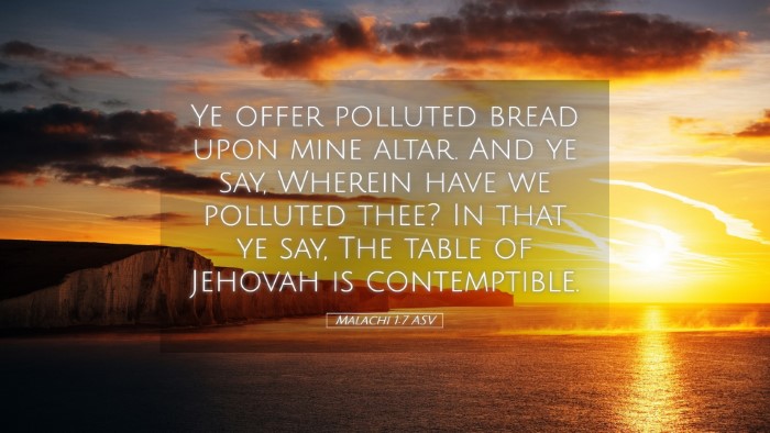 Picture 05 - Malachi 1:7 ASV Desktop Wallpaper - Ye offer polluted bread upon mine altar. And ye - Desktop Bible Verse Wallpaper