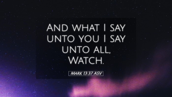 Picture 05 - Mark 13:37 ASV Desktop Wallpaper - And what I say unto you I say unto all, - Desktop Bible Verse Wallpaper