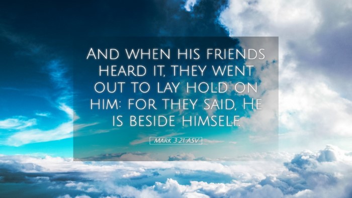 Picture 05 - Mark 3:21 ASV Desktop Wallpaper - And when his friends heard it, they went out to - Desktop Bible Verse Wallpaper