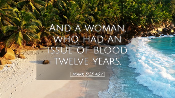 Picture 05 - Mark 5:25 ASV Desktop Wallpaper - And a woman, who had an issue of blood twelve - Desktop Bible Verse Wallpaper