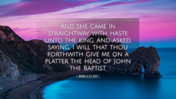 Picture 05 - Mark 6:25 ASV Desktop Wallpaper - And she came in straightway with haste unto the - Desktop Bible Verse Wallpaper