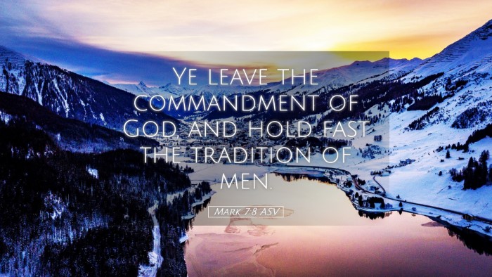 Picture 05 - Mark 7:8 ASV Desktop Wallpaper - Ye leave the commandment of God, and hold fast - Desktop Bible Verse Wallpaper