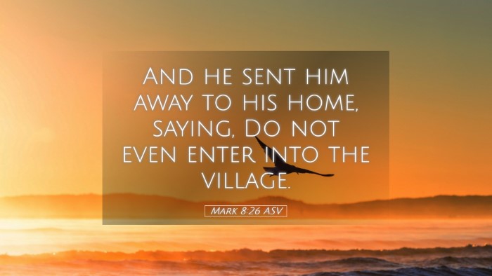 Picture 05 - Mark 8:26 ASV Desktop Wallpaper - And he sent him away to his home, saying, Do not - Desktop Bible Verse Wallpaper