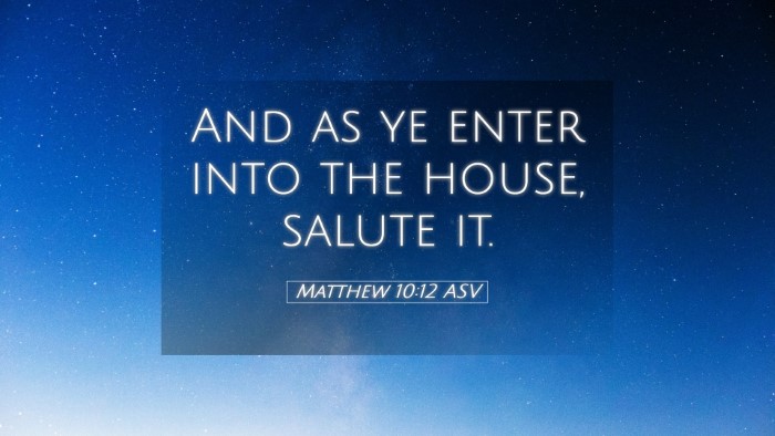 Picture 05 - Matthew 10:12 ASV Desktop Wallpaper - And as ye enter into the house, salute - Desktop Bible Verse Wallpaper