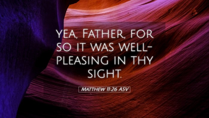 Picture 05 - Matthew 11:26 ASV Desktop Wallpaper - yea, Father, for so it was well-pleasing in thy - Desktop Bible Verse Wallpaper