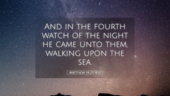 Picture 05 - Matthew 14:25 ASV Desktop Wallpaper - And in the fourth watch of the night he came unto - Desktop Bible Verse Wallpaper