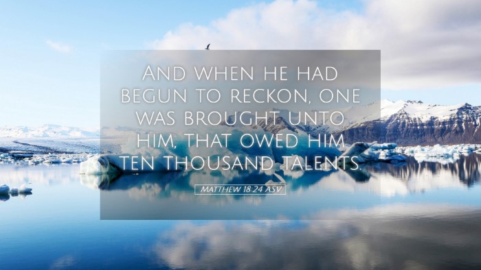 Picture 05 - Matthew 18:24 ASV Desktop Wallpaper - And when he had begun to reckon, one was brought - Desktop Bible Verse Wallpaper