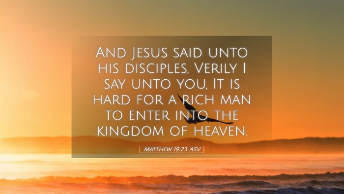 Picture 05 - Matthew 19:23 ASV Desktop Wallpaper - And Jesus said unto his disciples, Verily I say - Desktop Bible Verse Wallpaper