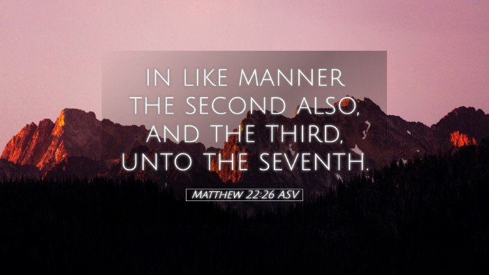 Picture 05 - Matthew 22:26 ASV Desktop Wallpaper - in like manner the second also, and the third, - Desktop Bible Verse Wallpaper