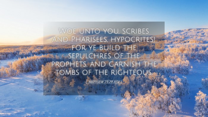 Picture 05 - Matthew 23:29 ASV Desktop Wallpaper - Woe unto you, scribes and Pharisees, hypocrites! - Desktop Bible Verse Wallpaper