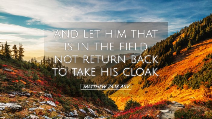 Picture 05 - Matthew 24:18 ASV Desktop Wallpaper - and let him that is in the field not return back - Desktop Bible Verse Wallpaper