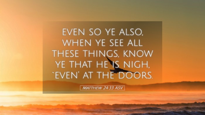 Picture 05 - Matthew 24:33 ASV Desktop Wallpaper - even so ye also, when ye see all these things, - Desktop Bible Verse Wallpaper