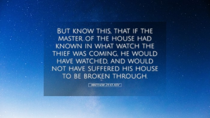 Picture 05 - Matthew 24:43 ASV Desktop Wallpaper - But know this, that if the master of the house - Desktop Bible Verse Wallpaper
