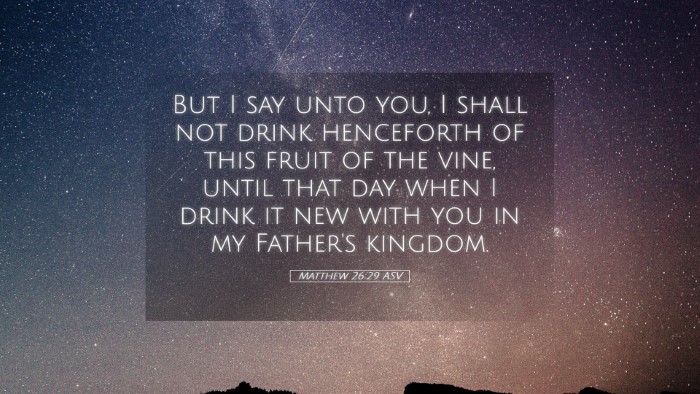 Picture 05 - Matthew 26:29 ASV Desktop Wallpaper - But I say unto you, I shall not drink henceforth - Desktop Bible Verse Wallpaper