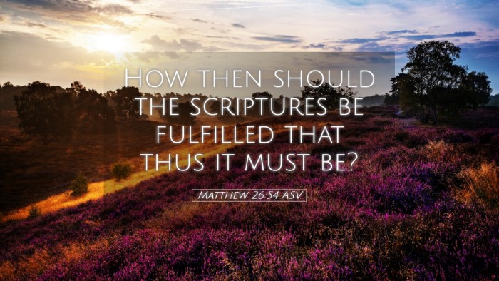 Picture 05 - Matthew 26:54 ASV Desktop Wallpaper - How then should the scriptures be fulfilled that - Desktop Bible Verse Wallpaper
