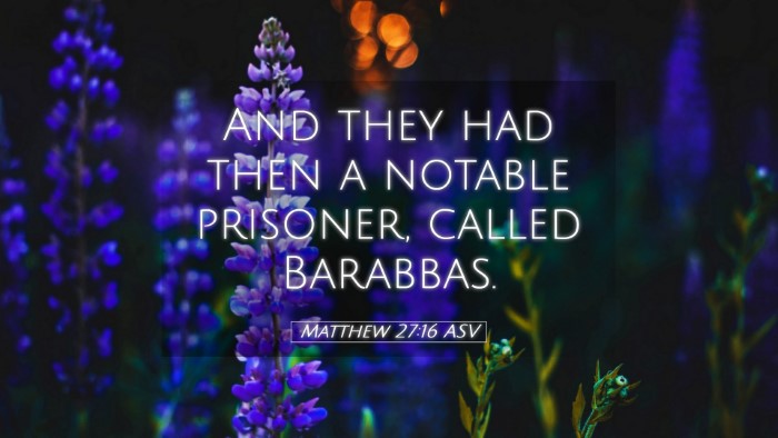 Picture 05 - Matthew 27:16 ASV Desktop Wallpaper - And they had then a notable prisoner, called - Desktop Bible Verse Wallpaper