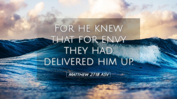 Picture 05 - Matthew 27:18 ASV Desktop Wallpaper - For he knew that for envy they had delivered him - Desktop Bible Verse Wallpaper