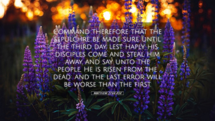 Picture 05 - Matthew 27:64 ASV Desktop Wallpaper - Command therefore that the sepulchre be made sure - Desktop Bible Verse Wallpaper