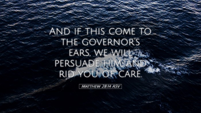 Picture 05 - Matthew 28:14 ASV Desktop Wallpaper - And if this come to the governor's ears, we will - Desktop Bible Verse Wallpaper