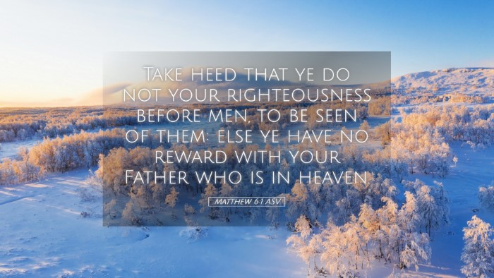 Picture 05 - Matthew 6:1 ASV Desktop Wallpaper - Take heed that ye do not your righteousness - Desktop Bible Verse Wallpaper