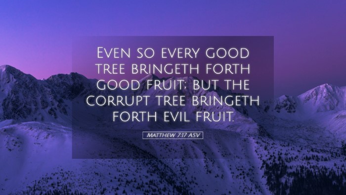 Picture 05 - Matthew 7:17 ASV Desktop Wallpaper - Even so every good tree bringeth forth good - Desktop Bible Verse Wallpaper