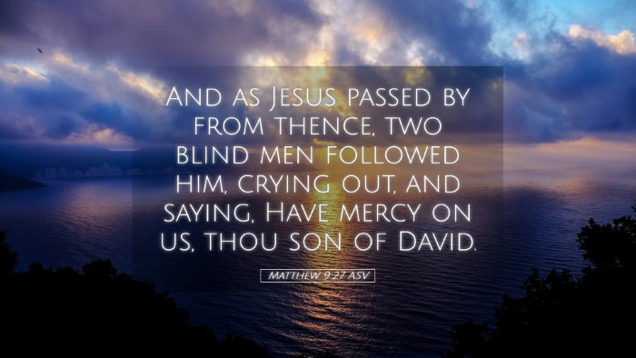 Picture 05 - Matthew 9:27 ASV Desktop Wallpaper - And as Jesus passed by from thence, two blind men - Desktop Bible Verse Wallpaper