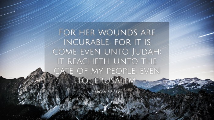 Picture 05 - Micah 1:9 ASV Desktop Wallpaper - For her wounds are incurable; for it is come even - Desktop Bible Verse Wallpaper