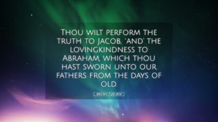 Picture 05 - Micah 7:20 ASV Desktop Wallpaper - Thou wilt perform the truth to Jacob, `and' the - Desktop Bible Verse Wallpaper