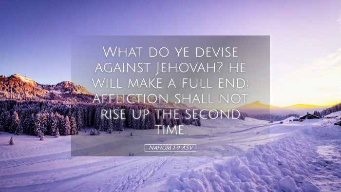 Picture 05 - Nahum 1:9 ASV Desktop Wallpaper - What do ye devise against Jehovah? he will make a - Desktop Bible Verse Wallpaper