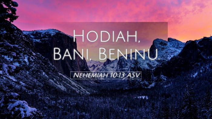 Picture 05 - Nehemiah 10:13 ASV Desktop Wallpaper - Hodiah, Bani, - Desktop Bible Verse Wallpaper