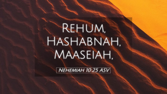 Picture 05 - Nehemiah 10:25 ASV Desktop Wallpaper - Rehum, Hashabnah, - Desktop Bible Verse Wallpaper