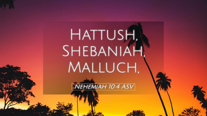 Picture 05 - Nehemiah 10:4 ASV Desktop Wallpaper - Hattush, Shebaniah, - Desktop Bible Verse Wallpaper