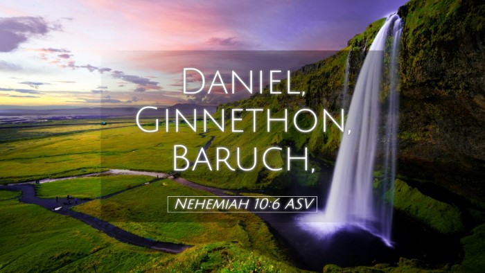 Picture 05 - Nehemiah 10:6 ASV Desktop Wallpaper - Daniel, Ginnethon, - Desktop Bible Verse Wallpaper