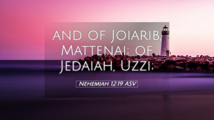 Picture 05 - Nehemiah 12:19 ASV Desktop Wallpaper - and of Joiarib, Mattenai; of Jedaiah, - Desktop Bible Verse Wallpaper