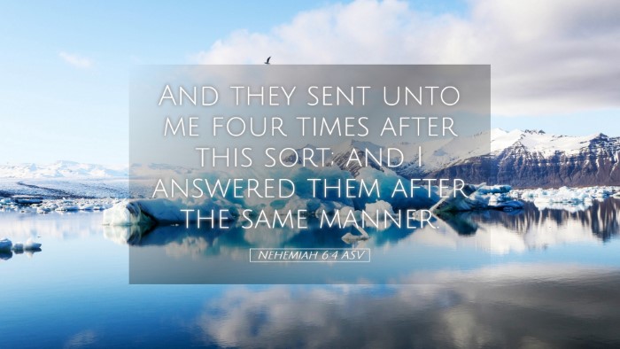 Picture 05 - Nehemiah 6:4 ASV Desktop Wallpaper - And they sent unto me four times after this sort; - Desktop Bible Verse Wallpaper
