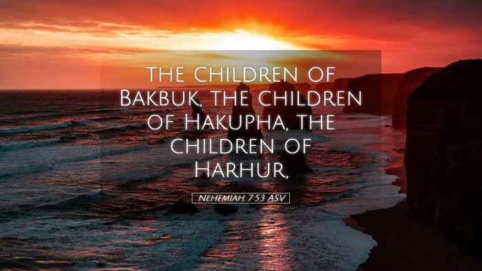 Picture 05 - Nehemiah 7:53 ASV Desktop Wallpaper - the children of Bakbuk, the children of Hakupha, - Desktop Bible Verse Wallpaper