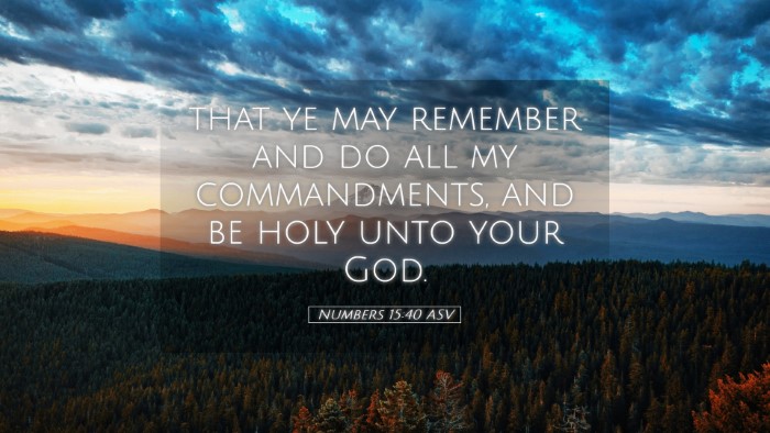 Picture 05 - Numbers 15:40 ASV Desktop Wallpaper - that ye may remember and do all my commandments, - Desktop Bible Verse Wallpaper