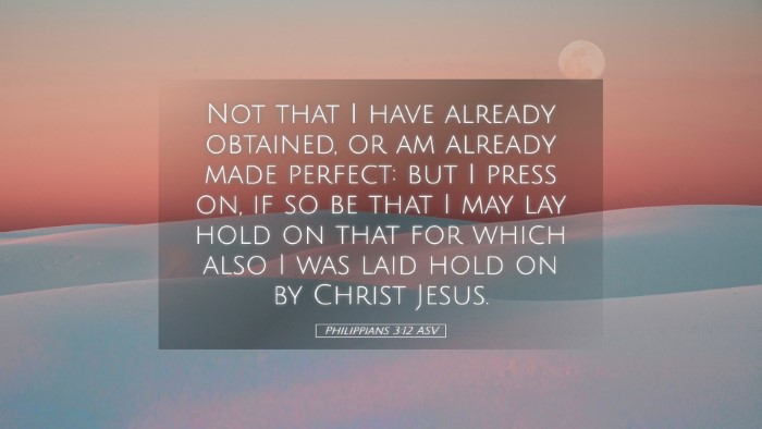 Picture 05 - Philippians 3:12 ASV Desktop Wallpaper - Not that I have already obtained, or am already - Desktop Bible Verse Wallpaper