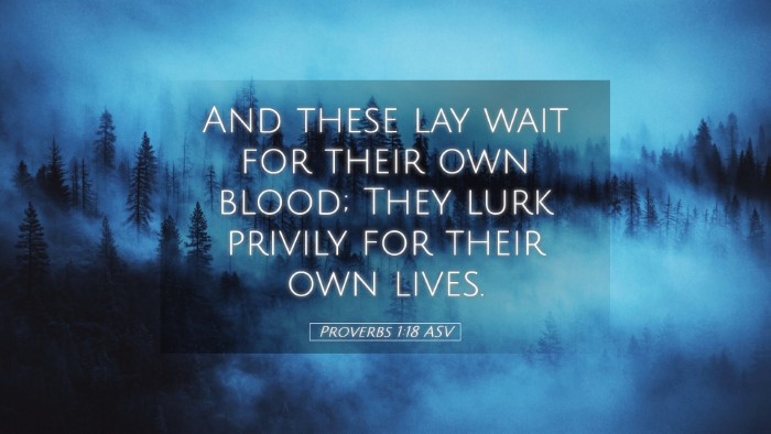 Picture 05 - Proverbs 1:18 ASV Desktop Wallpaper - And these lay wait for their own blood; They lurk - Desktop Bible Verse Wallpaper
