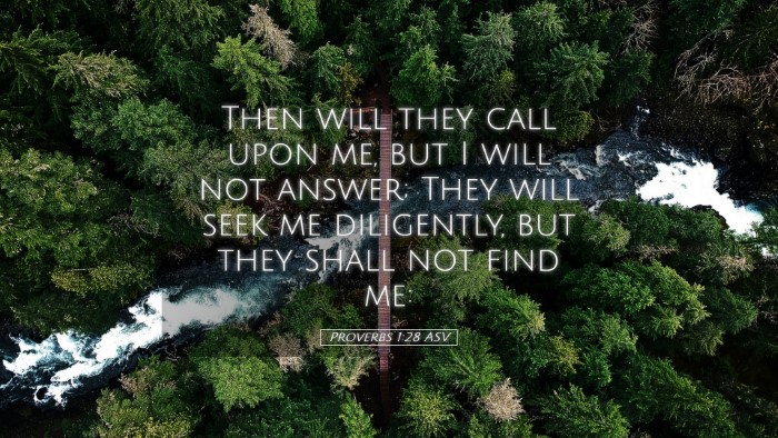 Picture 05 - Proverbs 1:28 ASV Desktop Wallpaper - Then will they call upon me, but I will not - Desktop Bible Verse Wallpaper