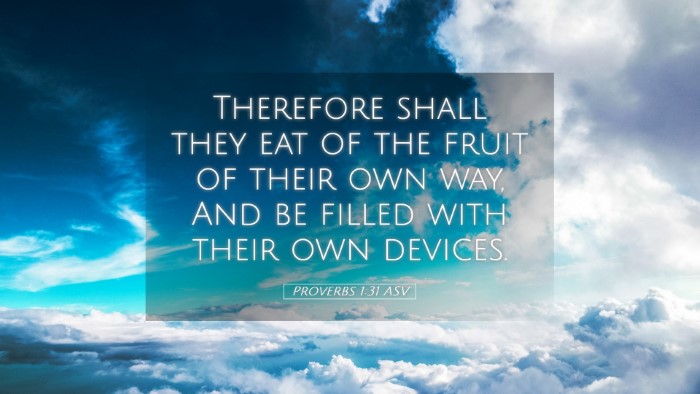 Picture 05 - Proverbs 1:31 ASV Desktop Wallpaper - Therefore shall they eat of the fruit of their - Desktop Bible Verse Wallpaper