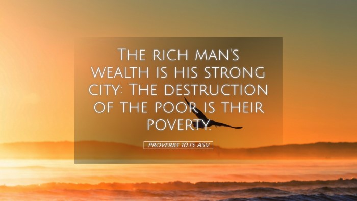 Picture 05 - Proverbs 10:15 ASV Desktop Wallpaper - The rich man's wealth is his strong city: The - Desktop Bible Verse Wallpaper