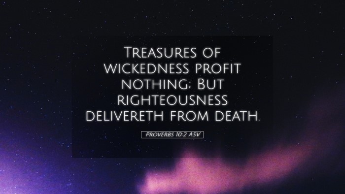 Picture 05 - Proverbs 10:2 ASV Desktop Wallpaper - Treasures of wickedness profit nothing; But - Desktop Bible Verse Wallpaper