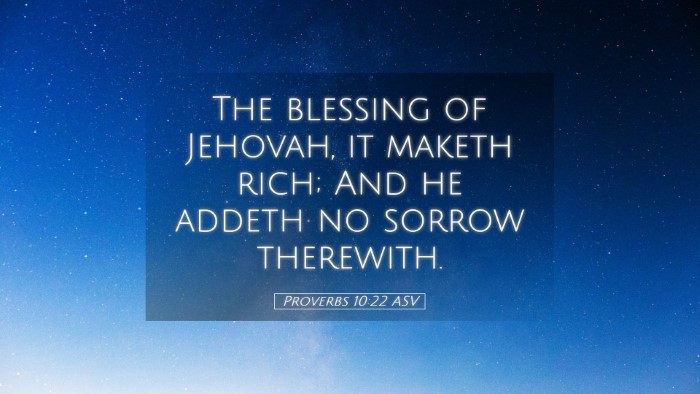 Picture 05 - Proverbs 10:22 ASV Desktop Wallpaper - The blessing of Jehovah, it maketh rich; And he - Desktop Bible Verse Wallpaper