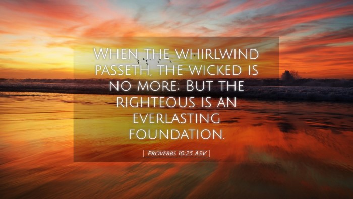 Picture 05 - Proverbs 10:25 ASV Desktop Wallpaper - When the whirlwind passeth, the wicked is no - Desktop Bible Verse Wallpaper
