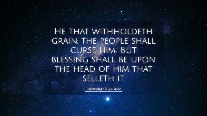 Picture 05 - Proverbs 11:26 ASV Desktop Wallpaper - He that withholdeth grain, the people shall curse - Desktop Bible Verse Wallpaper