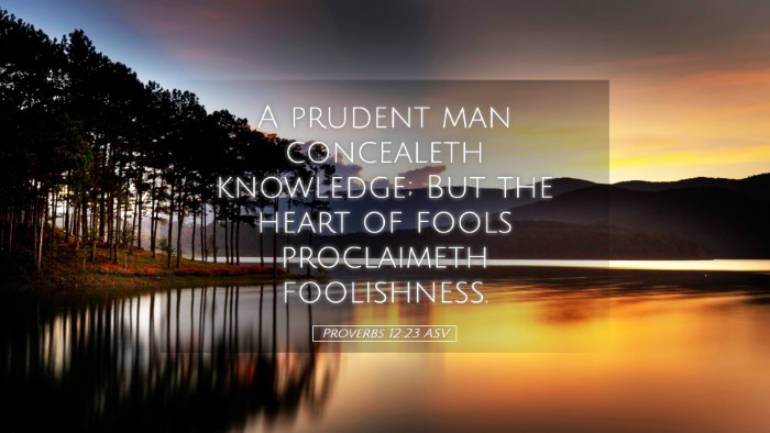 Picture 05 - Proverbs 12:23 ASV Desktop Wallpaper - A prudent man concealeth knowledge; But the heart - Desktop Bible Verse Wallpaper