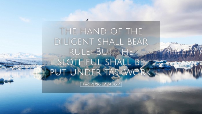 Picture 05 - Proverbs 12:24 ASV Desktop Wallpaper - The hand of the diligent shall bear rule; But the - Desktop Bible Verse Wallpaper
