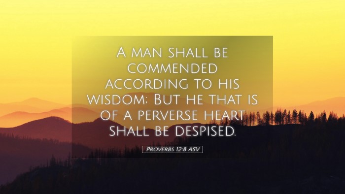 Picture 05 - Proverbs 12:8 ASV Desktop Wallpaper - A man shall be commended according to his wisdom; - Desktop Bible Verse Wallpaper